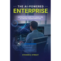The AI-Powered Enterprise: A Strategic Guide to Human-Led, AI-Driven Transformation - Paperback