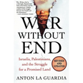 War Without End: Israelis, Palestinians, and the Struggle for a Promised Land - Paperback