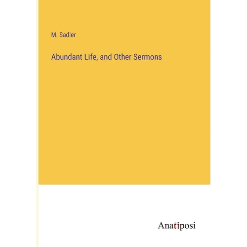 Abundant Life, and Other Sermons - Paperback
