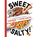 Sweet & Salty!: King Arthur Baking Company's Cookbook for Young Bakers - Hardcover