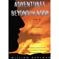 Adventures Beyond the Body: Proving Your Immortality Through Out-Of-Body Travel - Paperback
