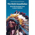 The Sixth Grandfather: Black Elk's Teachings Given to John G. Neihardt - Paperback