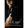 Be the Light: "I Want to be the Light for Others, so They Can Be the Light for Others, and So On" - Paperback