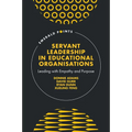 Servant Leadership in Educational Organisations: Leading with Empathy and Purpose - Hardcover