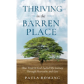 Thriving in the Barren Place: How Trust in God Fueled My Journey Through Heartache and Loss - Hardcover