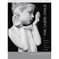 The Queer Child: Or Growing Sideways in the Twentieth Century - Paperback