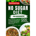 No Sugar Diet for Beginners: 20 Easy Recipes to Help You Change Your Lifestyle and Lose Weight Clean Eating requires no salt, oil, or refined sugar - Paperback