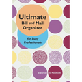 Ultimate Bill and Mail Organizer for Busy Professionals - Paperback