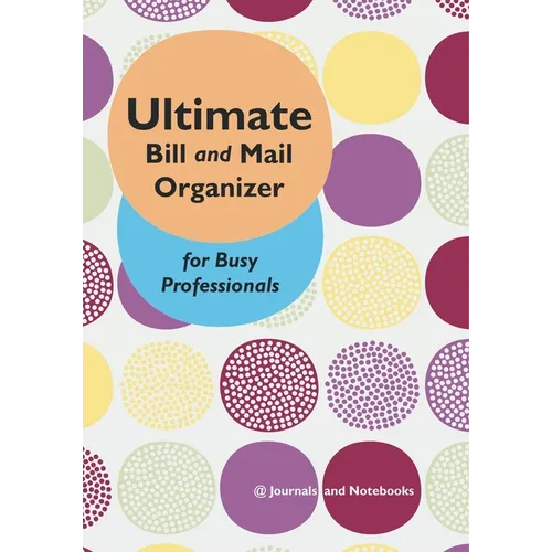 Ultimate Bill and Mail Organizer for Busy Professionals - Paperback