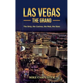 Las Vegas The Grand: The Strip, the Casinos, the Mob, the Stars - Paperback