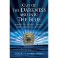 Out of the Darkness and into the Blue: Surprising Secrets, Tactics, and Training Concepts: A Memoir from one of Kalamazoo's Top Cops - Paperback