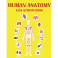 Human Anatomy Kids Activity Book: Educational Human Anatomy Kids Activity Book for Your Son, Daughters - Paperback