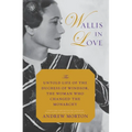 Wallis in Love: The Untold Life of the Duchess of Windsor, the Woman Who Changed the Monarchy - Paperback