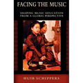 Facing the Music: Shaping Music Education from a Global Perspective - Paperback
