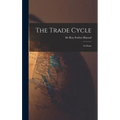 The Trade Cycle; an Essay - Hardcover