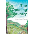 The Opening Country: A Walk Through France - Paperback