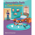 Jeremiah's Path to Confirmation: And his Pocketbook of Seven, Nine Plus Three - Paperback