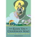 From Kuan Yin to Chairman Mao: The Essential Guide to Chinese Deities - Paperback