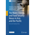 The Water, Energy, and Food Security Nexus in Asia and the Pacific: East and Southeast Asia - Hardcover