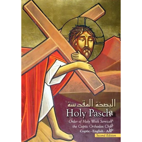 Holy Pascha: Order Of Holy Week Services In The Coptic Orthodox Church - Paperback