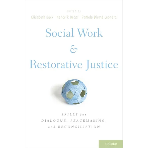 Social Work and Restorative Justice: Skills for Dialogue, Peacemaking, and Reconciliation - Hardcover