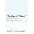 The Cost of Choice: Women Evaluate the Impact of Abortion - Paperback