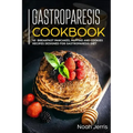 Gastroparesis Cookbook: 40+ Breakfast, pancakes, muffins and Cookies recipes designed for Gastroparesis diet - Paperback