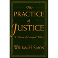 The Practice of Justice: A Theory of Lawyers' Ethics - Paperback