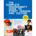 The Incomplete (Updated Edition): Highsnobiety Guide to Street Fashion and Culture - Hardcover