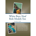 White Boys Need Role Models Too - Hardcover