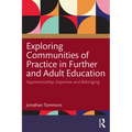 Exploring Communities of Practice in Further and Adult Education: Apprenticeship, Expertise and Belonging - Paperback