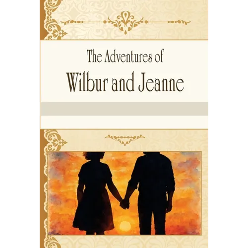 The Adventures of Wilbur and Jeanne - Hardcover