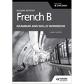 French B for the IB Diploma Grammar and Skills Workbook Second Edition: Hodder Education Group - Paperback