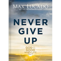 Never Give Up: God Is Good When Life Isn't - Hardcover