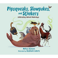 Pipsqueaks, Slowpokes, and Stinkers: Celebrating Animal Underdogs - Hardcover