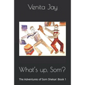 What's up, Som?: The Adventures of Som Shekar: Book 1 - Paperback