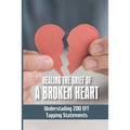 Healing The Grief Of A Broken Heart: Understading 200 EFT Tapping Statements: Emotional Freedom Techniques - Paperback