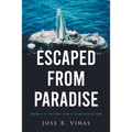 Escaped from Paradise: Memories of the Cuba I Grew Up in and Escaped from - Paperback