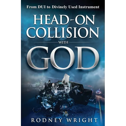 Head-On Collision with God: From DUI to Divinely Used Instrument - Paperback