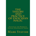The Theory and Practice of Enochian Magic: Institute for Hermetic Studies Monograph Series - Paperback