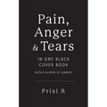 Pain, Anger & Tears in One Black Cover Book: (with a glimpse of sunrise) - Paperback