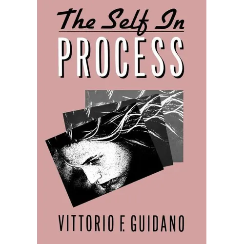 The Self in Process: Toward a Post-Rationalist Cognitive Therapy - Hardcover