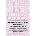 Outdoor Fireplaces And Grills - Walls And Tree Wells - Terraces - Incinerators - Paperback