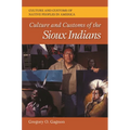 Culture and Customs of the Sioux Indians - Hardcover