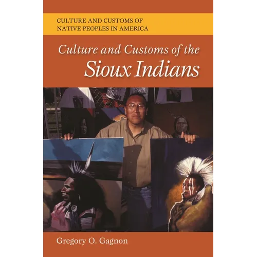 Culture and Customs of the Sioux Indians - Hardcover