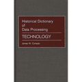 Historical Dictionary of Data Processing: Technology - Hardcover