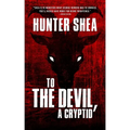 To The Devil, A Cryptid - Paperback