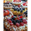 60 Pastries and Tarts Recipes for Home - Paperback