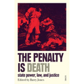 The Penalty Is Death: State Power, Law, and Justice - Paperback