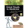 Great Feuds in Medicine: Ten of the Liveliest Disputes Ever - Paperback
